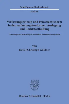 Göldner |  Verfassungsprinzip und Privatrechtsnorm in der verfassungskonformen Auslegung und Rechtsfortbildung. | eBook | Sack Fachmedien