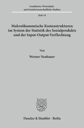 Neubauer | Makroökonomische Kostenstrukturen im System der Statistik des Sozialprodukts und der Input-Output-Verflechtung. | E-Book | sack.de