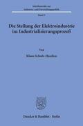 Schulz-Hanßen |  Die Stellung der Elektroindustrie im Industrialisierungsprozeß | eBook | Sack Fachmedien