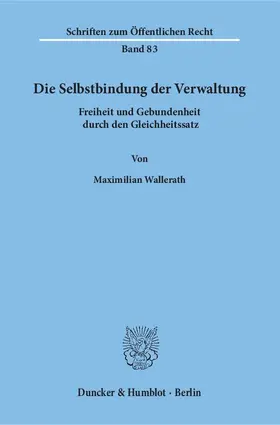Wallerath |  Die Selbstbindung der Verwaltung | eBook | Sack Fachmedien