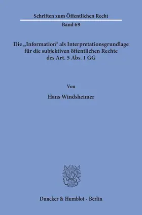 Windsheimer | Die "Information" als Interpretationsgrundlage für die subjektiven öffentlichen Rechte des Art. 5 Abs. 1 GG. | E-Book | www.sack.de