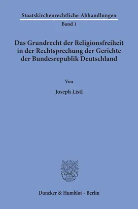 Listl | Das Grundrecht der Religionsfreiheit in der Rechtsprechung der Gerichte der Bundesrepublik Deutschland. | E-Book | sack.de