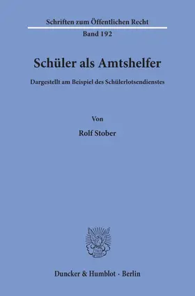 Stober |  Schüler als Amtshelfer, dargestellt am Beispiel des Schülerlotsendienstes. | eBook | Sack Fachmedien