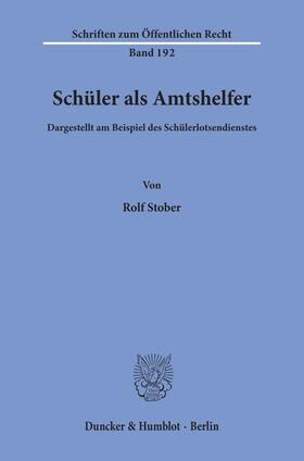Stober | Schüler als Amtshelfer, dargestellt am Beispiel des Schülerlotsendienstes. | E-Book | sack.de