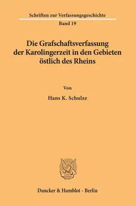 Schulze | Die Grafschaftsverfassung der Karolingerzeit in den Gebieten östlich des Rheins | E-Book | www.sack.de