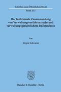 Schwarze |  Der funktionale Zusammenhang von Verwaltungsverfahrensrecht und verwaltungsgerichtlichem Rechtsschutz | eBook | Sack Fachmedien