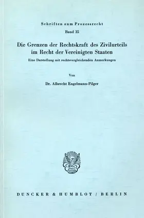 Engelmann-Pilger |  Die Grenzen der Rechtskraft des Zivilurteils im Recht der Vereinigten Staaten. | eBook | Sack Fachmedien