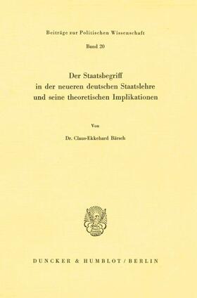 Bärsch |  Der Staatsbegriff in der neueren deutschen Staatslehre und seine theoretischen Implikationen. | eBook | Sack Fachmedien