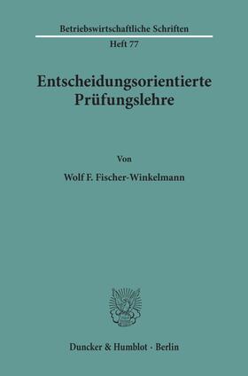 Fischer-Winkelmann | Entscheidungsorientierte Prüfungslehre. | E-Book | sack.de