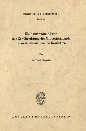 Beyerlin |  Die humanitäre Aktion zur Gewährleistung des Mindeststandards in nicht-internationalen Konflikten. | eBook | Sack Fachmedien