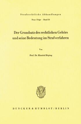 Rüping | Der Grundsatz des rechtlichen Gehörs und seine Bedeutung im Strafverfahren. | E-Book | sack.de