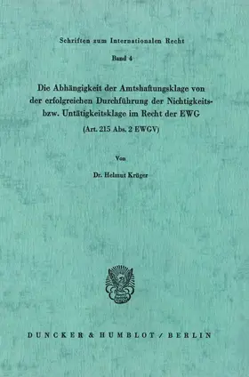 Krüger |  Die Abhängigkeit der Amtshaftungsklage von der erfolgreichen Durchführung der Nichtigkeits- bzw. Untätigkeitsklage im Recht der EWG (Art. 215 Abs. 2 EWGV). | eBook | Sack Fachmedien