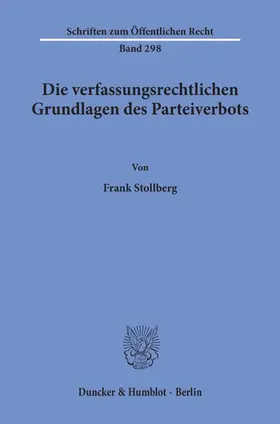 Stollberg |  Die verfassungsrechtlichen Grundlagen des Parteiverbots. | eBook | Sack Fachmedien