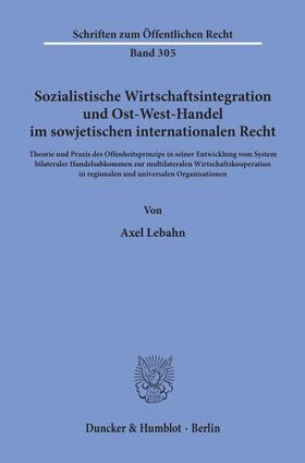 Lebahn |  Sozialistische Wirtschaftsintegration und Ost-West-Handel im sowjetischen internationalen Recht. | eBook | Sack Fachmedien