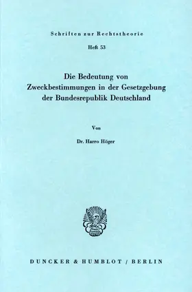 Höger |  Die Bedeutung von Zweckbestimmungen in der Gesetzgebung der Bundesrepublik Deutschland. | eBook | Sack Fachmedien