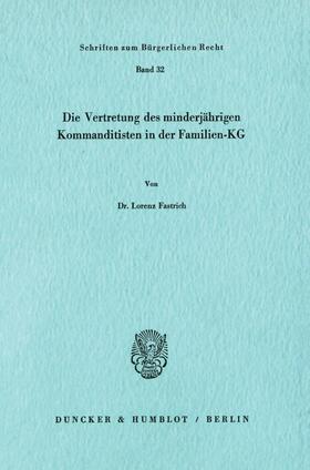 Fastrich | Die Vertretung des minderjährigen Kommanditisten in der Familien-KG. | E-Book | sack.de