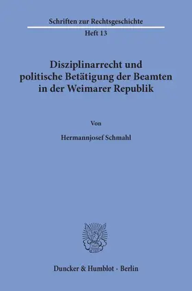 Schmahl | Disziplinarrecht und politische Betätigung der Beamten in der Weimarer Republik. | E-Book | www.sack.de