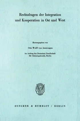Wolff von Amerongen |  Rechtsfragen der Integration und Kooperation in Ost und West. | eBook | Sack Fachmedien