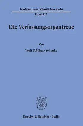 Schenke |  Die Verfassungsorgantreue. | eBook | Sack Fachmedien
