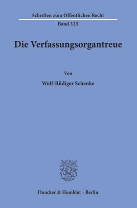 Schenke | Die Verfassungsorgantreue. | E-Book | sack.de
