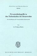 Maaßen |  Privatrechtsbegriff in den Tatbeständen des Steuerrechts. | eBook | Sack Fachmedien