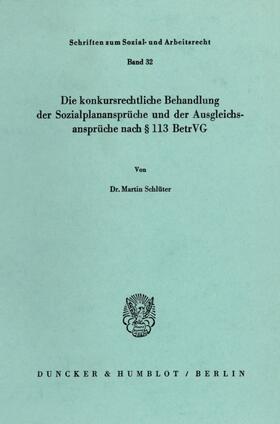 Schlüter | Die konkursrechtliche Behandlung der Sozialplanansprüche und der Ausgleichsansprüche nach § 113 BetrVG. | E-Book | sack.de