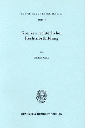 Wank | Grenzen richterlicher Rechtsfortbildung. | E-Book | sack.de
