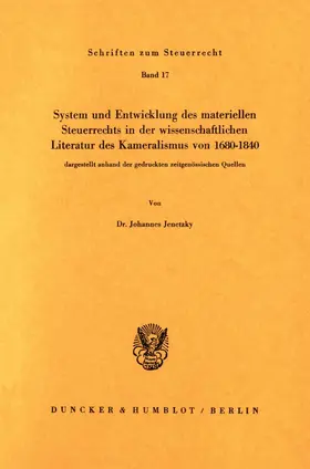 Jenetzky |  System und Entwicklung des materiellen Steuerrechts in der wissenschaftlichen Literatur des Kameralismus von 1680–1840, | eBook | Sack Fachmedien