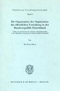 Olivet |  Die Organisation der Organisation der öffentlichen Verwaltung in der Bundesrepublik Deutschland. | eBook | Sack Fachmedien