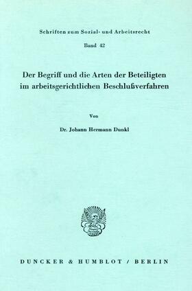 Dunkl | Der Begriff und die Arten der Beteiligten im arbeitsgerichtlichen Beschlußverfahren. | E-Book | sack.de