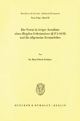 Paeffgen |  Der Verrat in irriger Annahme eines illegalen Geheimnisses (§ 97 b StGB) und die allgemeine Irrtumslehre. | eBook | Sack Fachmedien