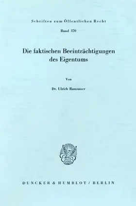 Ramsauer |  Die faktischen Beeinträchtigungen des Eigentums. | eBook | Sack Fachmedien