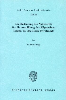Lipp | Die Bedeutung des Naturrechts für die Ausbildung der Allgemeinen Lehren des deutschen Privatrechts | E-Book | sack.de