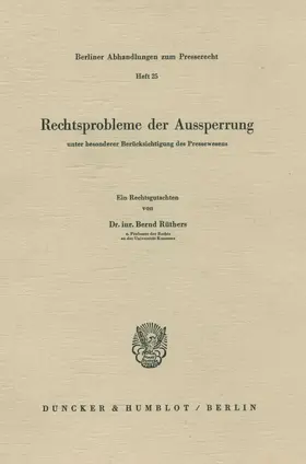 Rüthers |  Rechtsprobleme der Aussperrung unter besonderer Berücksichtigung des Pressewesens. | eBook | Sack Fachmedien