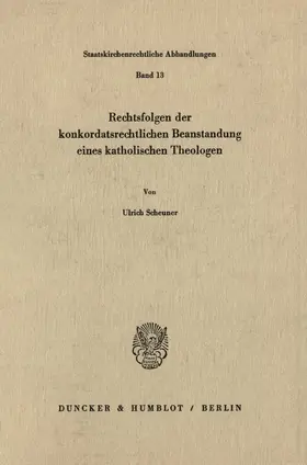 Scheuner |  Rechtsfolgen der konkordatsrechtlichen Beanstandung eines katholischen Theologen. | eBook | Sack Fachmedien