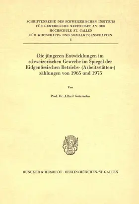 Gutersohn | Die jüngeren Entwicklungen im schweizerischen Gewerbe im Spiegel der Eidgenössischen Betriebs-(Arbeitsstätten-)zählungen von 1965 und 1975. | E-Book | www.sack.de