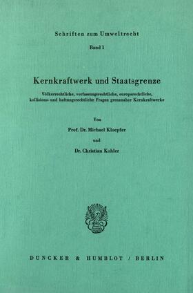 Kloepfer / Kohler |  Kernkraftwerk und Staatsgrenze. | eBook | Sack Fachmedien