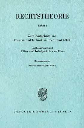 Tammelo / Aarnio |  Zum Fortschritt von Theorie und Technik in Recht und Ethik - On the Advancement of Theory and Technique in Law and Ethics. | eBook | Sack Fachmedien