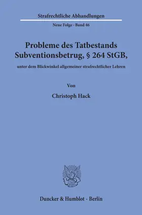 Hack |  Probleme des Tatbestands Subventionsbetrug, § 264 StGB, unter dem Blickwinkel allgemeiner strafrechtlicher Lehren. | eBook | Sack Fachmedien