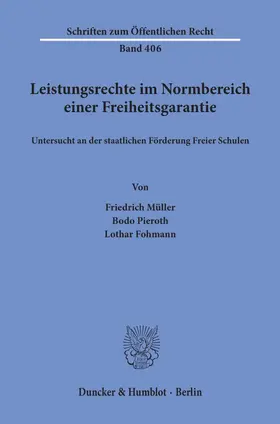 Müller / Fohmann / Pieroth |  Leistungsrechte im Normbereich einer Freiheitsgarantie, untersucht an der staatlichen Förderung Freier Schulen. | eBook | Sack Fachmedien