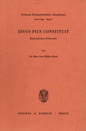 Müller-Eiselt | Divus Pius Constituit. | E-Book | sack.de