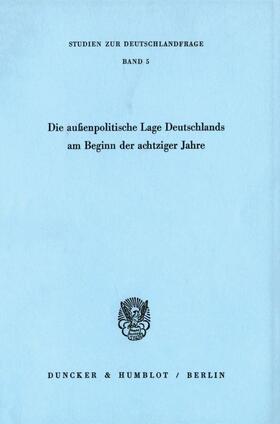 Die außenpolitische Lage Deutschlands am Beginn der achtziger Jahre. | E-Book | sack.de