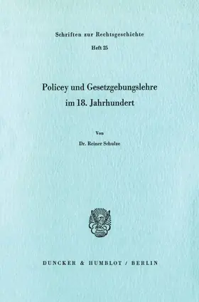Schulze |  Policey und Gesetzgebungslehre im 18. Jahrhundert. | eBook | Sack Fachmedien