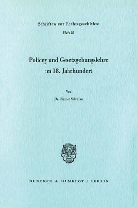 Schulze | Policey und Gesetzgebungslehre im 18. Jahrhundert. | E-Book | sack.de