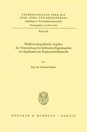 Hieber | Wettbewerbspolitische Aspekte der Neuregelung des haftenden Eigenkapitals der Sparkassen im Bankenaufsichtsrecht. | E-Book | sack.de