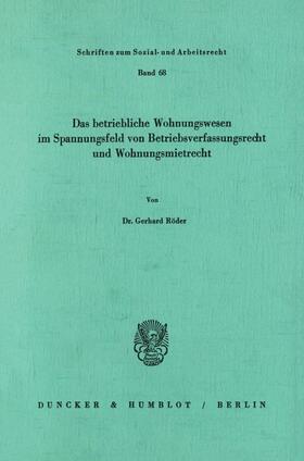 Röder |  Das betriebliche Wohnungswesen in Spannungsfeld von Betriebsverfassungsrecht und Wohnungsmietrecht. | eBook | Sack Fachmedien