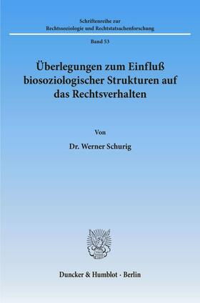 Schurig | Überlegungen zum Einfluß biosoziologischer Strukturen auf das Rechtsverhalten. | E-Book | sack.de