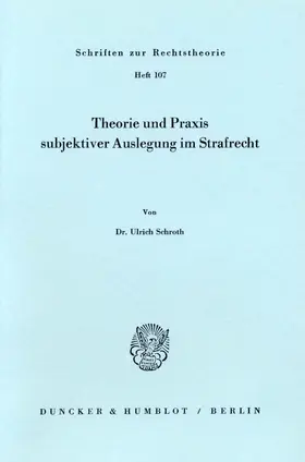 Schroth | Theorie und Praxis subjektiver Auslegung im Strafrecht. | E-Book | sack.de