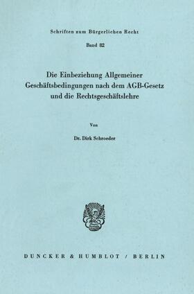 Schroeder | Die Einbeziehung Allgemeiner Geschäftsbedingungen nach dem AGB-Gesetz und die Rechtsgeschäftslehre. | E-Book | sack.de