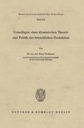 Troßmann | Grundlagen einer dynamischen Theorie und Politik der betrieblichen Produktion. | E-Book | www.sack.de